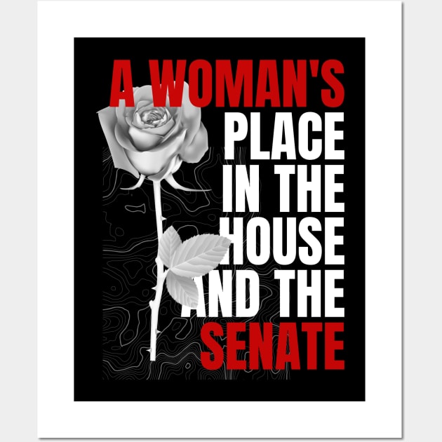 A Womans Place is in the House and the Senate, A Womans Place Is In The White House, Feminist, Woman Rights, gift for woman Wall Art by twitaadesign